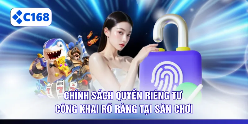 Chính sách được công khai rõ ràng tại sân chơi