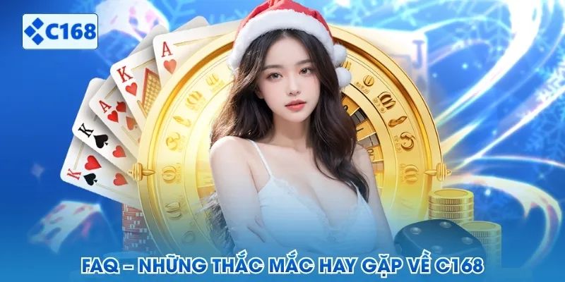 FAQ – Những thắc mắc hay gặp về C168
