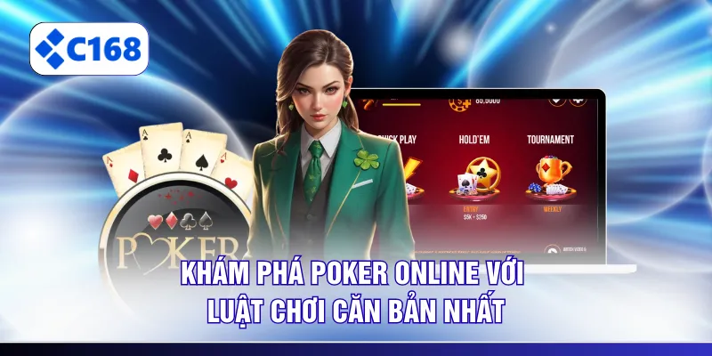 Khám phá Poker online với luật chơi căn bản nhất