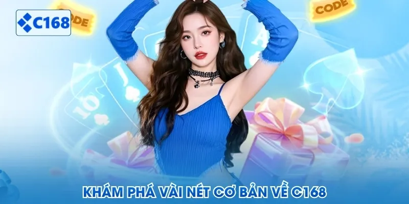 Khám phá vài nét cơ bản về C168