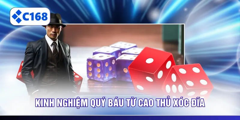 Kinh nghiệm quý báu từ cao thủ xóc đĩa
