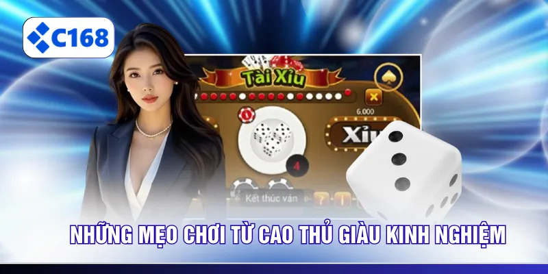 Những mẹo chơi từ cao thủ giàu kinh nghiệm