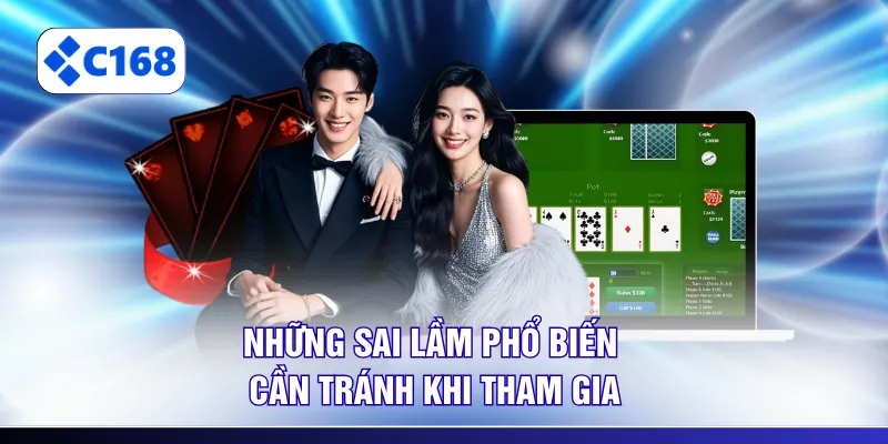 Những sai lầm phổ biến cần tránh khi tham gia
